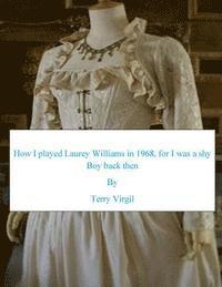 Terry Virgil - How I played Laurey Williams in 1968, for I was a shy boy back then, Häftad
