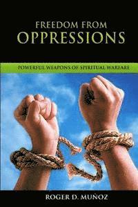 bokomslag Freedom From Oppressions: Powerful Weapons Of Spiritual Warfare