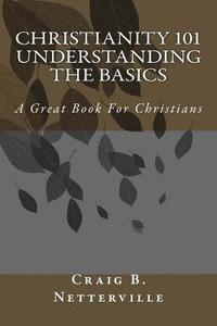 bokomslag Christianity 101 Understanding the Basics