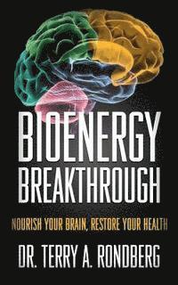 bokomslag Bioenergy Breakthrough: Nourish Your Brain - Restore Your Health
