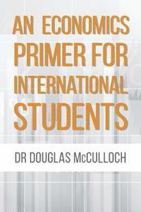 bokomslag An Economics Primer for International Students