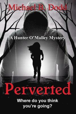 Perverted: A Hunter O'Malley Mystery: Book Two 1