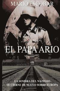 Mario Escobar - El Papa Ario: La sombra del nazismo se cierne de nuevo sobre Europa, Häftad