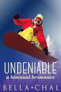 Undeniable: A Bisexual Bromance 1