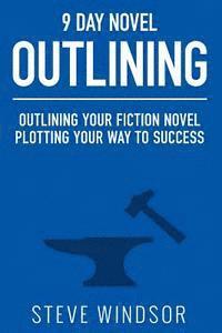 bokomslag Nine Day Novel-Outlining: Outlining Your Fiction Novel: Plotting Your Way to Success