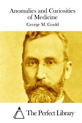 George M. Gould, The Perfect Library - Anomalies and Curiosities of Medicine, Häftad