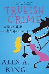 bokomslag Trueish Crime: A Kat Makris Greek Mafia Novel