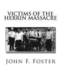 bokomslag Victims of the Herrin Massacre: The dead and survivors of the Herrin Mine War of June 21st and 22nd, 1922