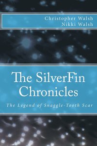 bokomslag The SilverFin Chronicles - The Legend of Snaggle-Tooth Scar