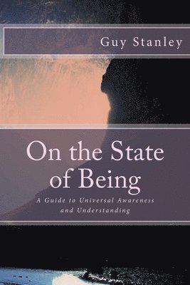 bokomslag On the State of Being: A Guide to Universal Awareness and Understanding