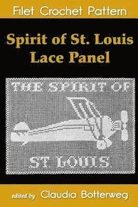 bokomslag Spirit of St. Louis Lace Panel Filet Crochet Pattern: Complete Instructions and Chart