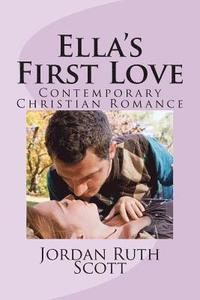 bokomslag Ella's First Love: Contemporary Christian Romance