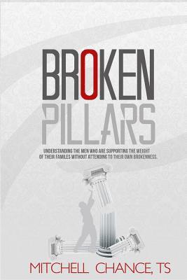 bokomslag Broken Pillars: Understand the men who are supporting the weight of their families without attending to their own brokenness.