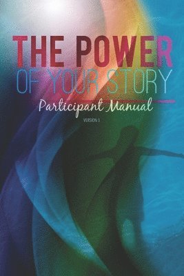 Cindy Crawford, Cindi Heath - The Power of Your Story: Participant Manual, Häftad