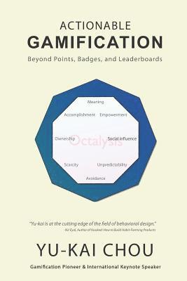 Actionable Gamification: Beyond Points, Badges and Leaderboards 1