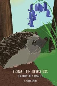 bokomslag Erina the Hedgehog: The Story of a Hedgehog