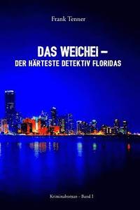 bokomslag Das Weichei - der härteste Detektiv Floridas: Kriminalroman