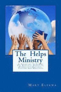 The Helps Ministry: ...as important to God as the apostolic, prophetic, past 1