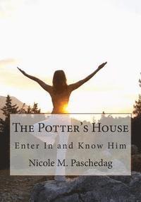 The Potter's House: Enter In and Know Him 1