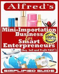 Alfred B. Ajimokunola - Mini-Importation Business for Smart Enterpreneurs: Buy, Sell and Profit FAST, Häftad