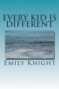 Every Kid Is Different: What they failed to tell you in college. 1