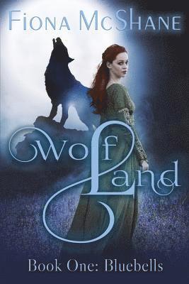 Wolf Land Book One: Bluebells 1