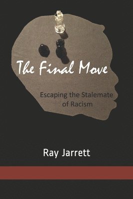 The Final Move: Escaping the Stalemate of Racism 1