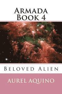 Aurel Aquino - Armada Book 4: Beloved Alien, Häftad