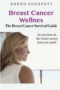bokomslag Breast Cancer Wellness: The Breast Cancer Survival Guide