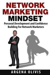 bokomslag Network Marketing Mindset: Personal Development and Confidence Building for Network Marketers