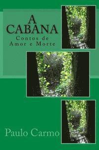 bokomslag A Cabana: Contos de Amor e Morte