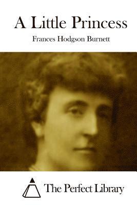 Frances Hodgson Burnett, The Perfect Library - A Little Princess, Häftad