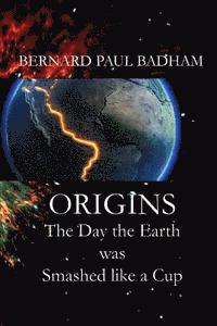 bokomslag ORIGINS - The Day the Earth was Smashed like a Cup