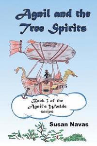 Susan Navas - Agnil and the Tree Spirits: Book 3 of the Agnil's Worlds series, Häftad