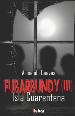 Fubarbundy(III): Isla Cuarentena 1