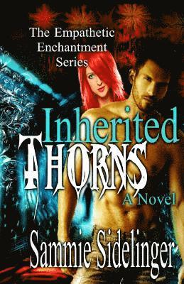 bokomslag Inherited Thorns: The Empathetic Enchantments Series