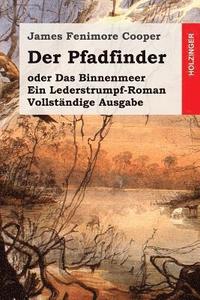 bokomslag Der Pfadfinder: oder Das Binnenmeer. Ein Lederstrumpf-Roman. Vollständige Ausgabe