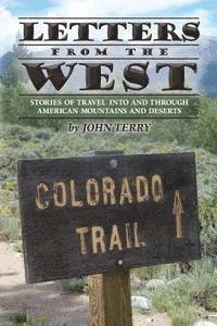 Letters from the West: Stories of travel into and through American mountains and deserts 1