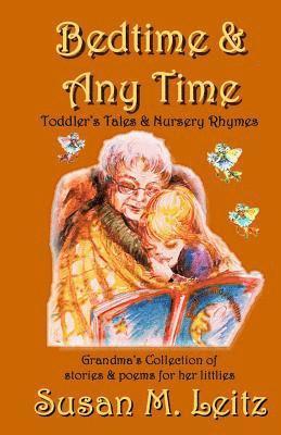 Bedtime and Any Time - Toddler Tales and Nursery Rhymes: A Grandma's collection of stories and poems for littlies 1