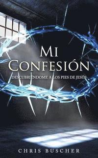 bokomslag Mi Confesión: Descubriéndome a los pies de Jesús