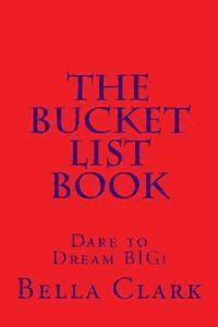 bokomslag The Bucket List Book: Dare to Dream BIG!