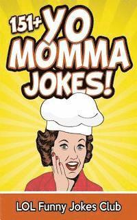 bokomslag 151+ Yo Momma Jokes: The World's Funniest Yo Momma Joke Collection
