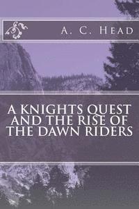 bokomslag A Knights Quest And The Rise Of The Dawn Riders
