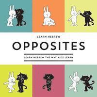 Learn Hebrew Opposites: Learn Hebrew The Way Kids Learn