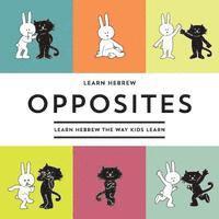 Learn Hebrew Opposites: Learn Hebrew The Way Kids Learn 1