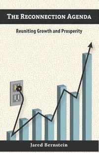 The Reconnection Agenda: Reuniting Growth and Prosperity 1