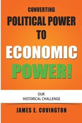 Converting Political Power to Economic Power: Our Historical Challenge 1