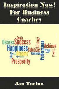 bokomslag Inspiration Now! for Business Coaches: What You Need To Succeed