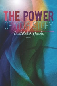 bokomslag The Power of Your Story Facilitator Guide