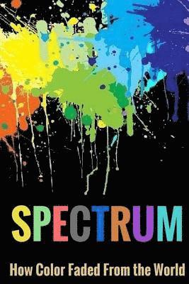 Spectrum: How Color Faded From the World 1